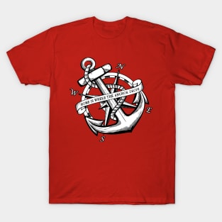 Home is Where the Anchor Drops T-Shirt